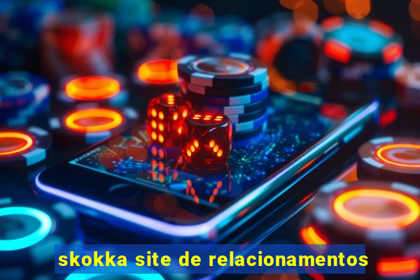 skokka site de relacionamentos